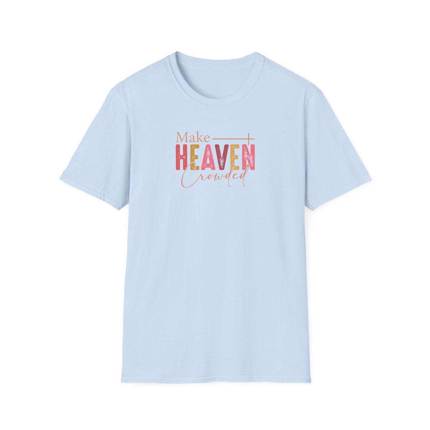 "Make Heaven Crowded" Unisex Softstyle T-Shirt