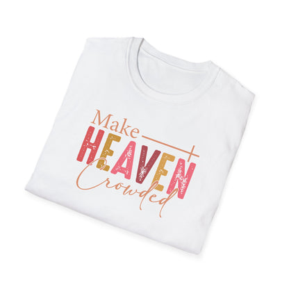 Make Heaven Crowded Christian T-Shirt