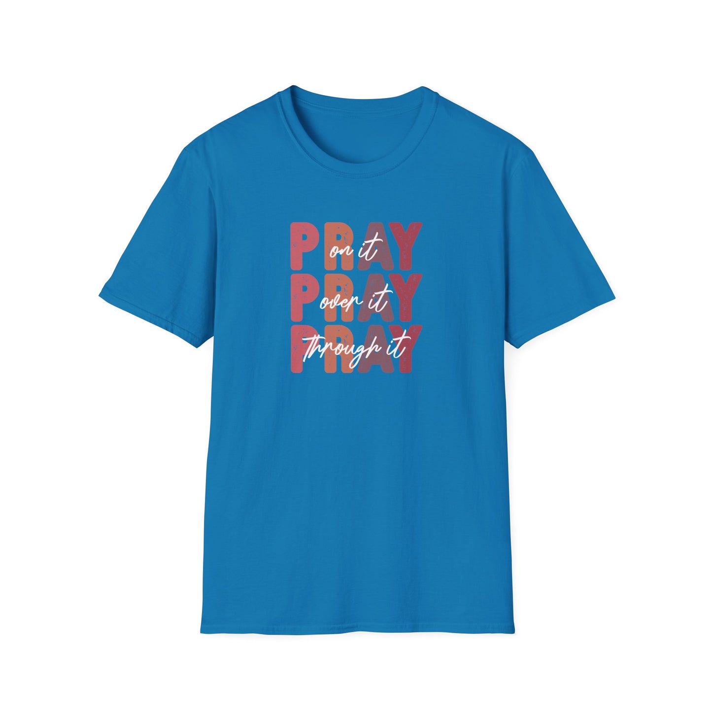 "Pray Over Under Through It" Unisex Softstyle T-Shirt