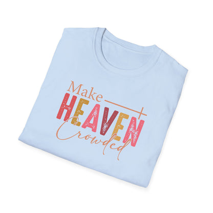 Make Heaven Crowded Christian T-Shirt