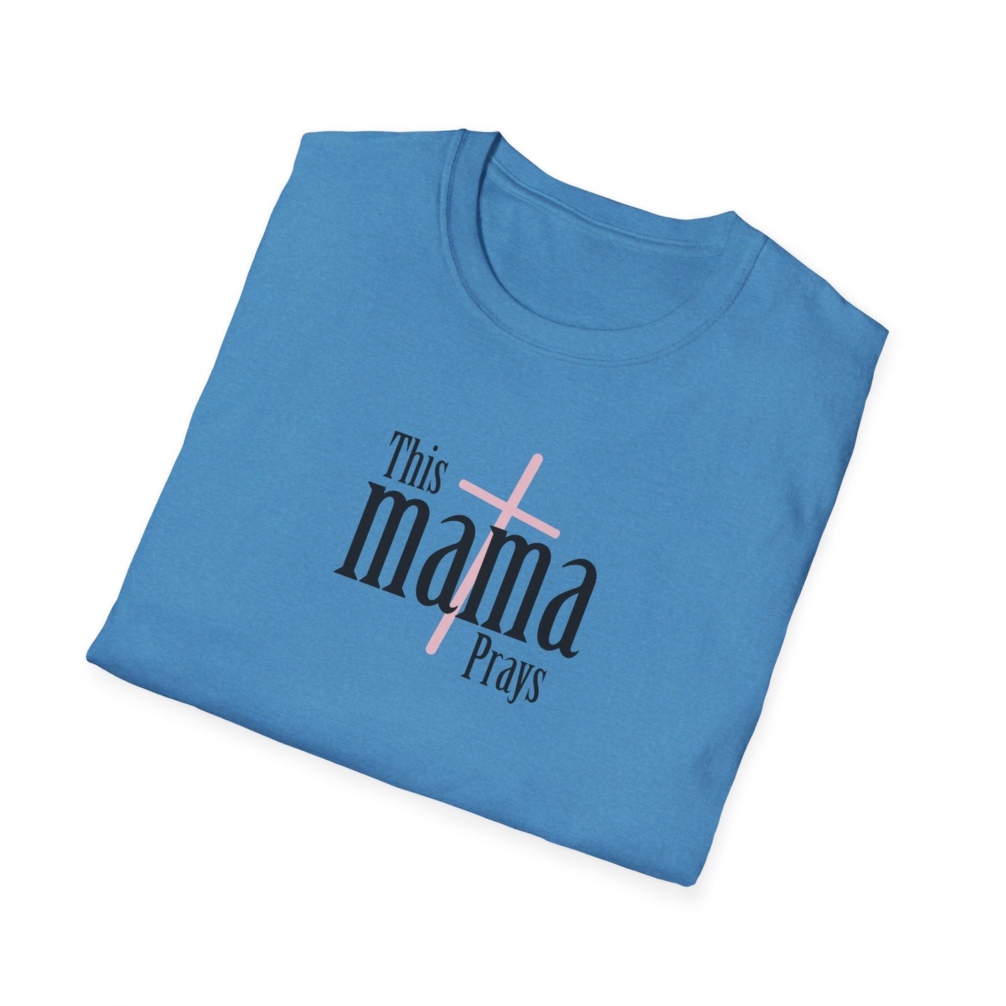 "This Mama Prays" Unisex Softstyle T-Shirt