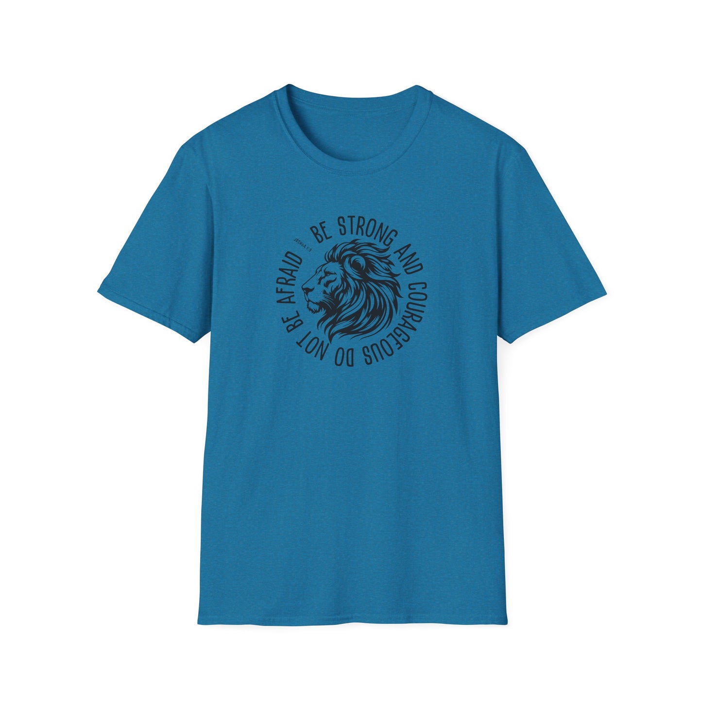 Be Strong and Courageous Lion Unisex Softstyle T-Shirt