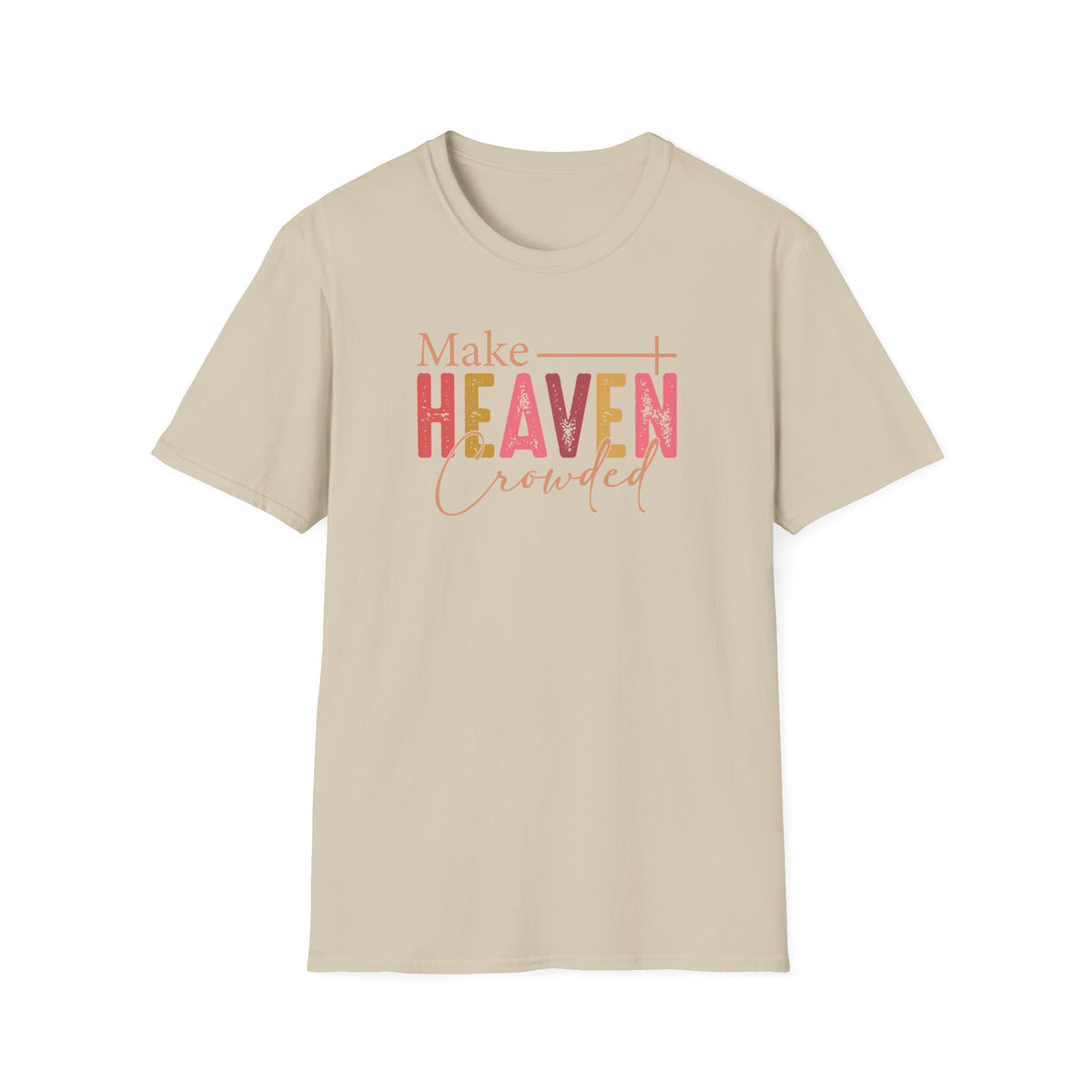 Make Heaven Crowded Christian T-Shirt