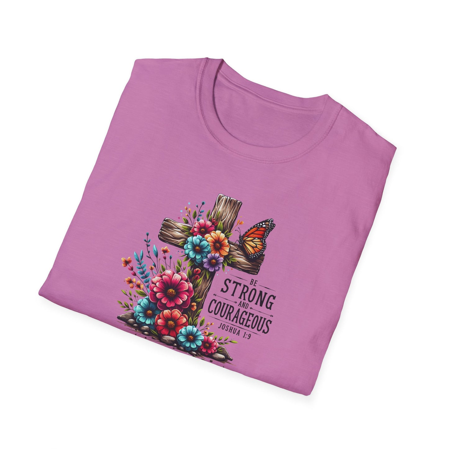"Be Strong and Courageous" Unisex Softstyle T-Shirt