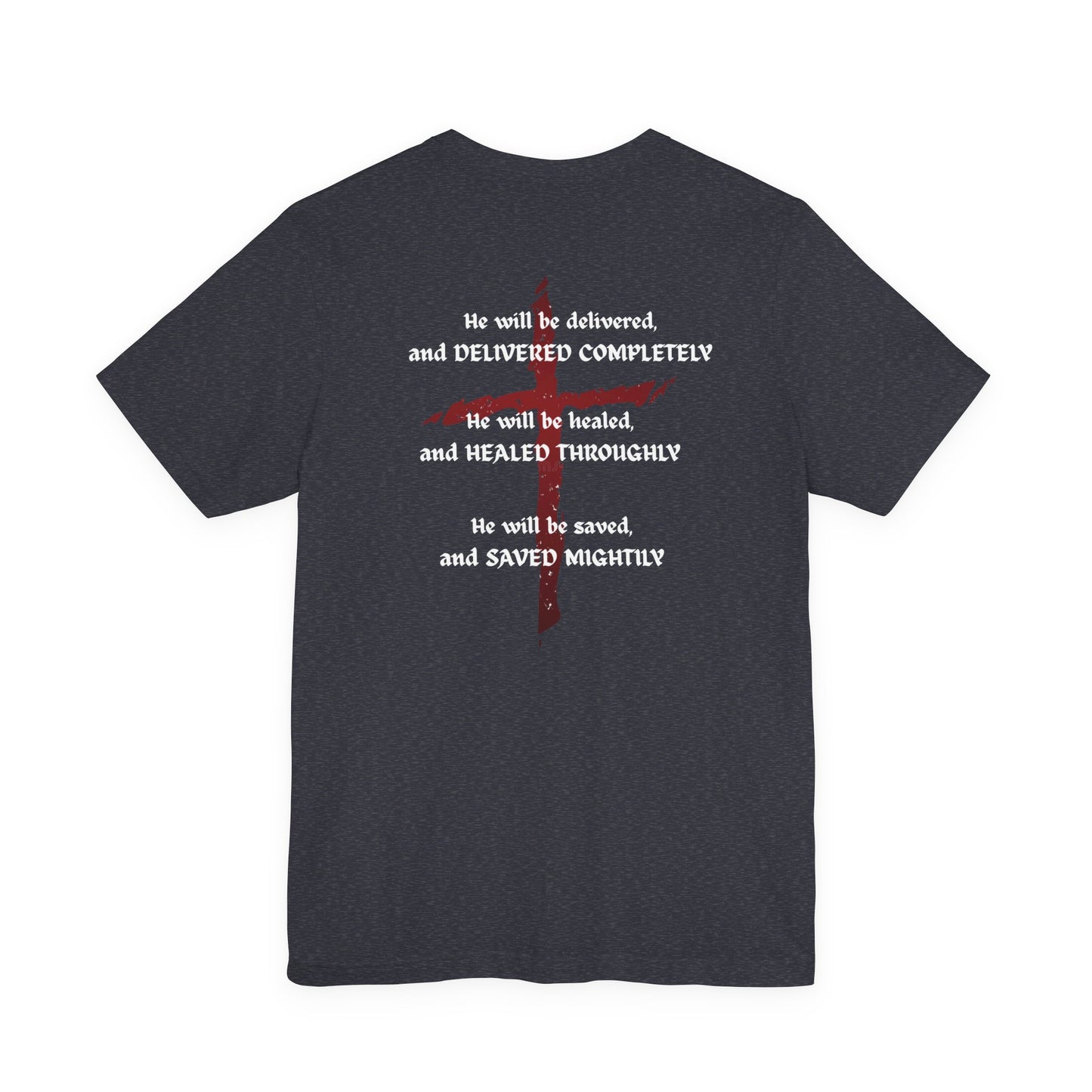 Christian Faith T-Shirt — "Delivered Completely, Healed Throughly, Saved Mightily" Tee with Cross