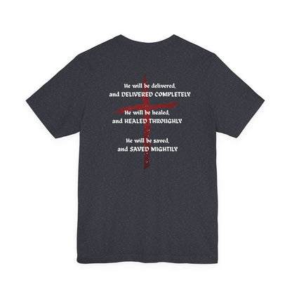 Christian Faith T-Shirt — "Delivered Completely, Healed Throughly, Saved Mightily" Tee with Cross