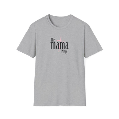 "This Mama Prays" Unisex Softstyle T-Shirt