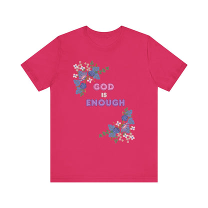"God is Enough" Floral Unisex T-Shirt - Inspirational Quote Tee for Everyday Wear