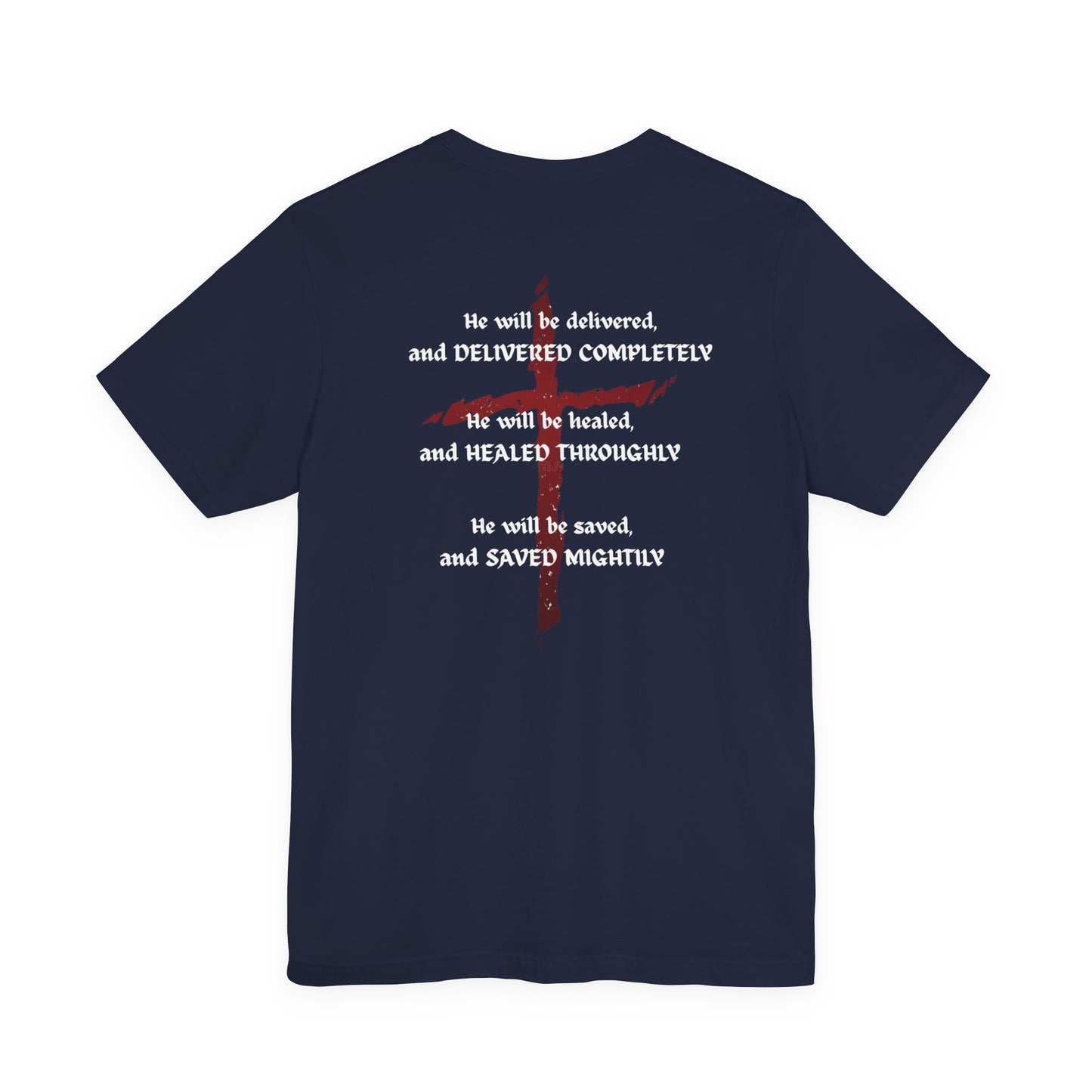 Christian Faith T-Shirt — "Delivered Completely, Healed Throughly, Saved Mightily" Tee with Cross