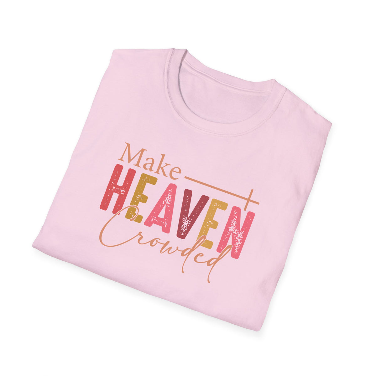 Make Heaven Crowded Christian T-Shirt