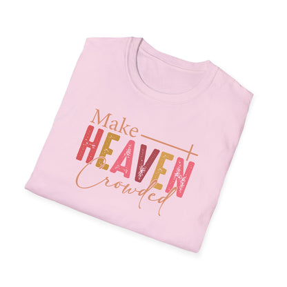 Make Heaven Crowded Christian T-Shirt