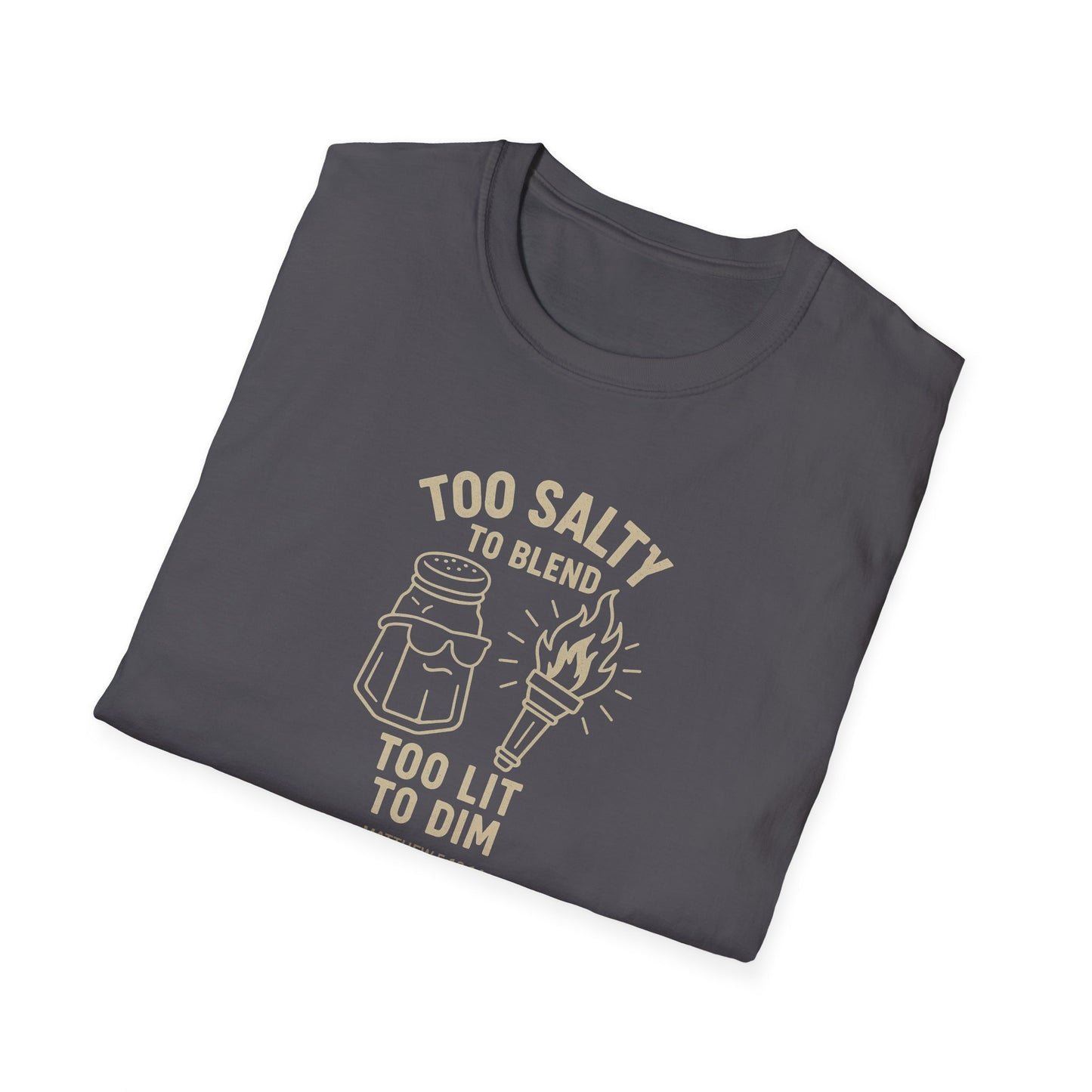Too Salty Too LitUnisex Softstyle T-Shirt