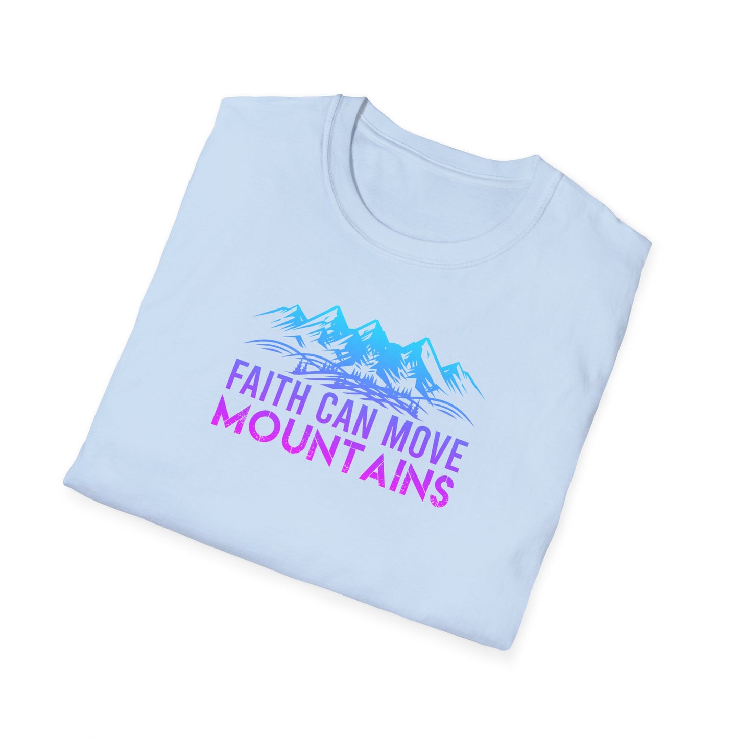 "Faith Can Move Mountains"  Unisex Softstyle T-Shirt