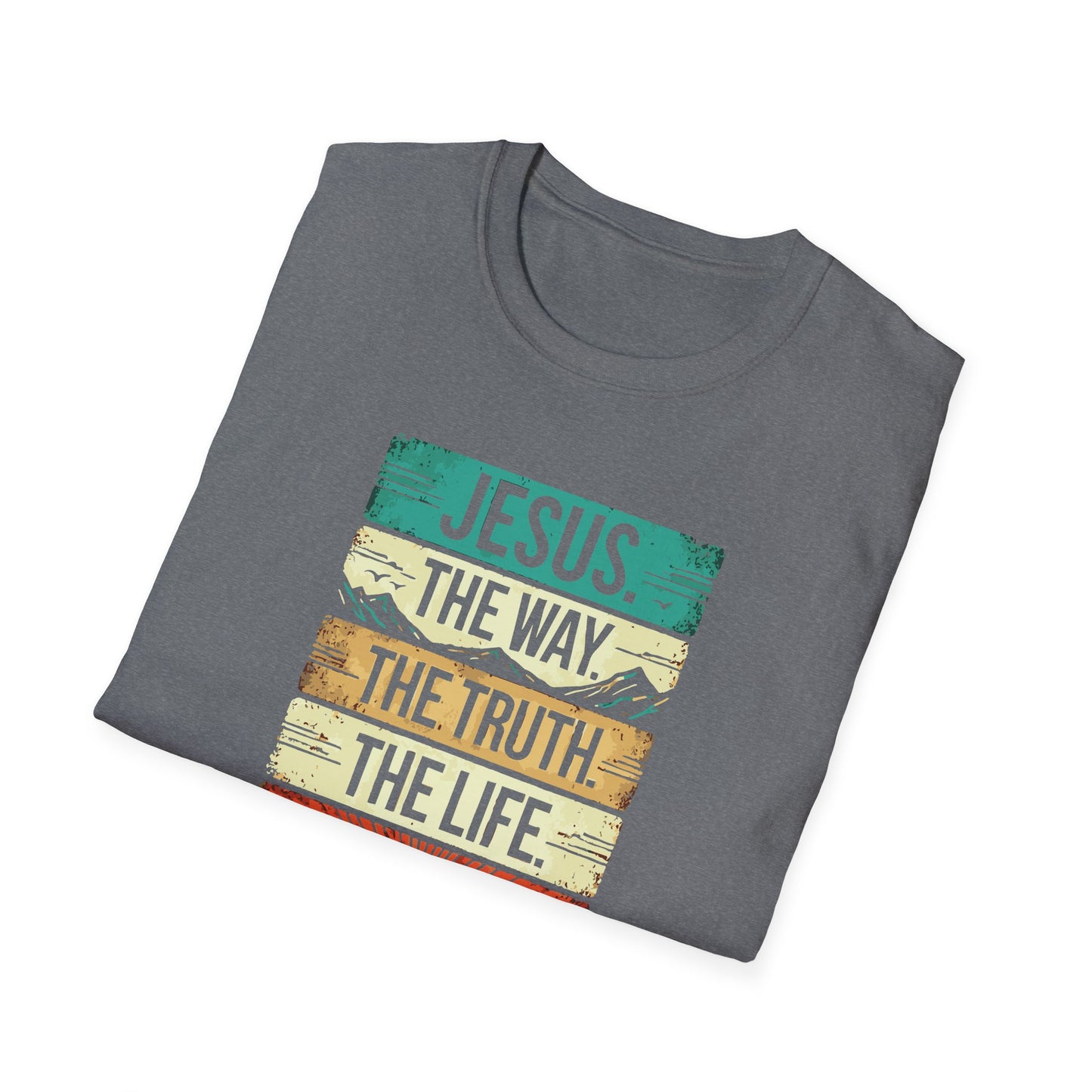 The Way The Truth The Life - Unisex Softstyle T-Shirt