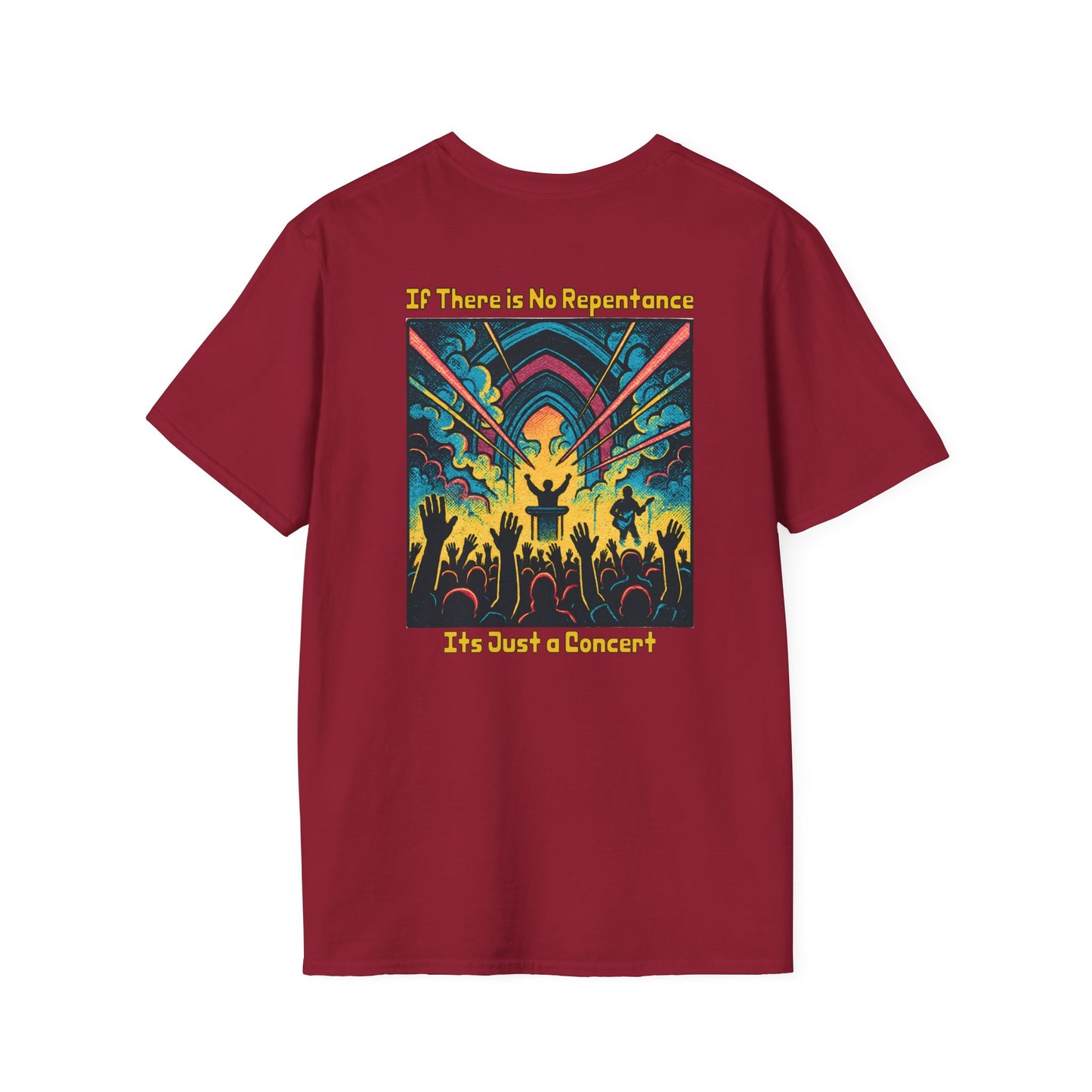 If There is No Repentance it's Just a Concert Unisex Softstyle T-Shirt