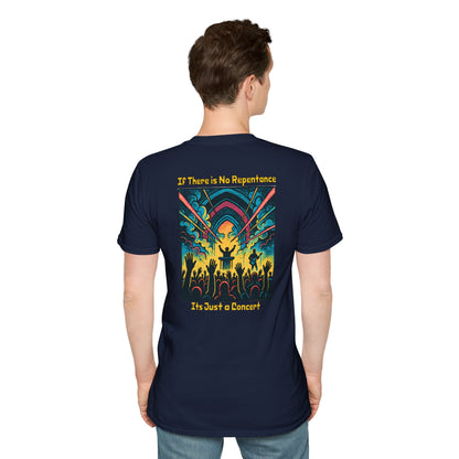 If There is No Repentance it's Just a Concert Unisex Softstyle T-Shirt