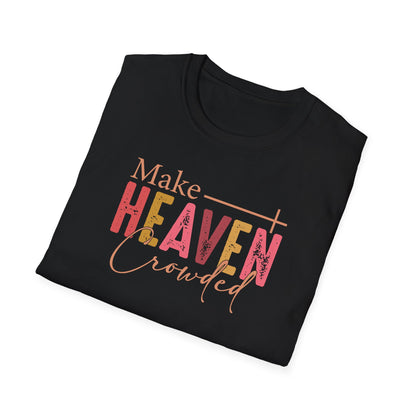 Make Heaven Crowded Christian T-Shirt