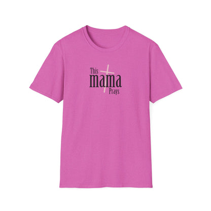 "This Mama Prays" Unisex Softstyle T-Shirt