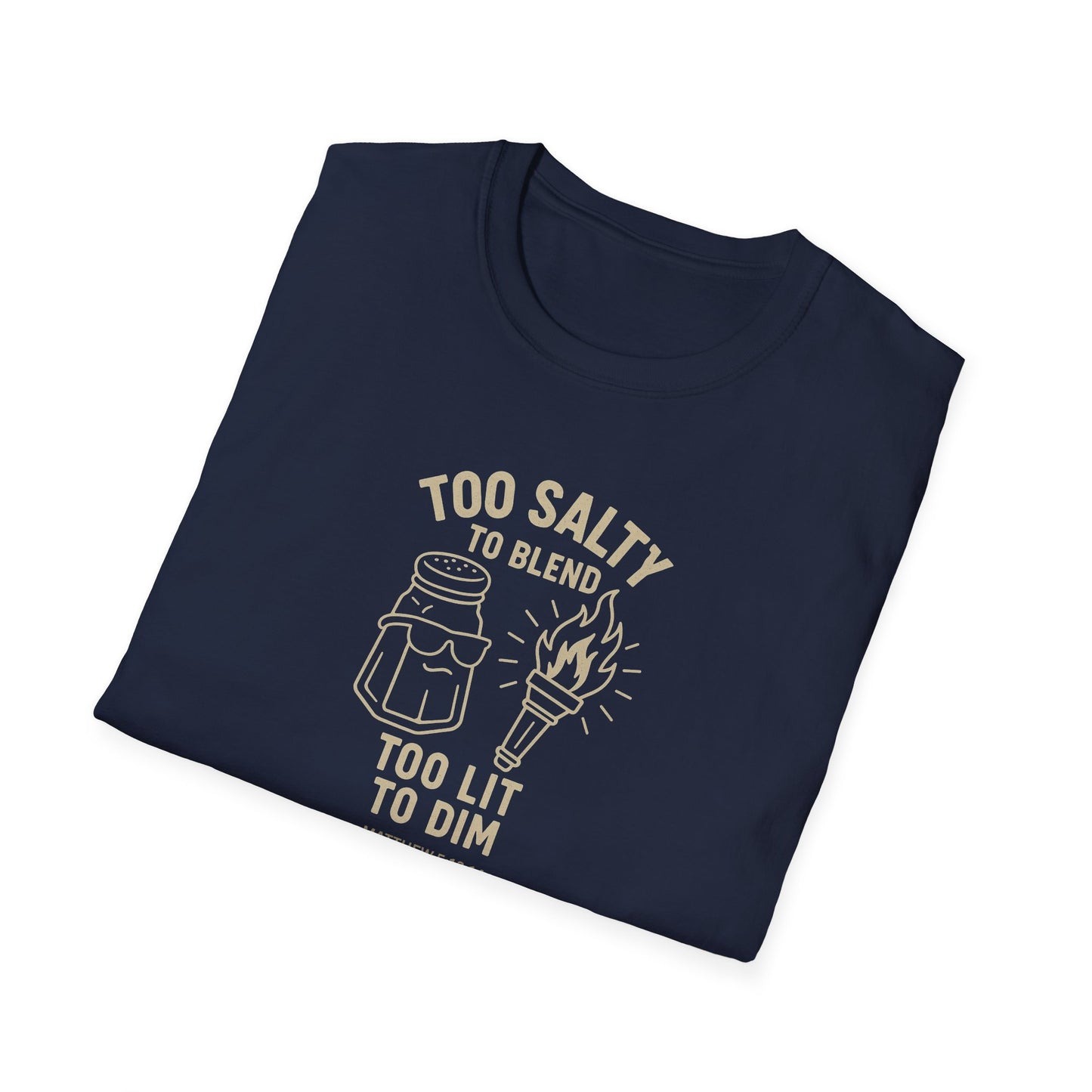 Too Salty Too LitUnisex Softstyle T-Shirt
