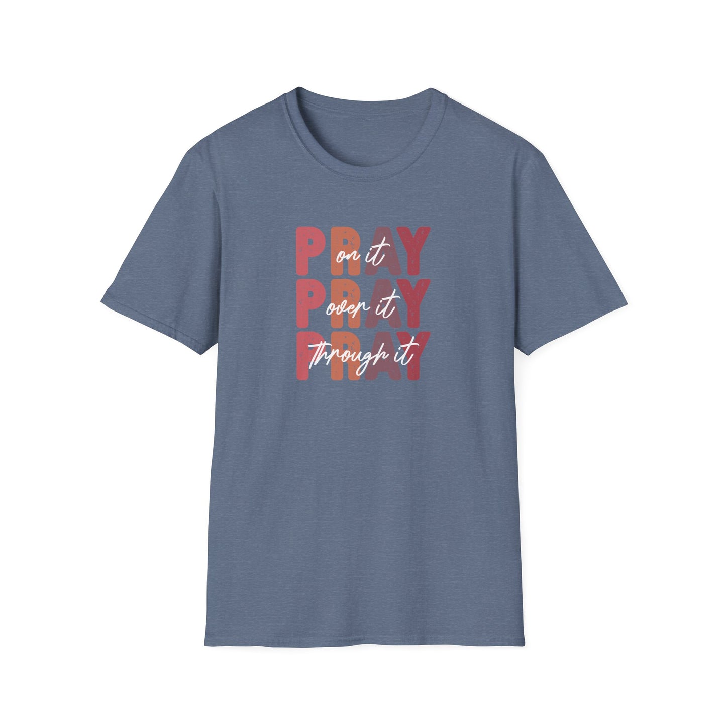 "Pray Over Under Through It" Unisex Softstyle T-Shirt