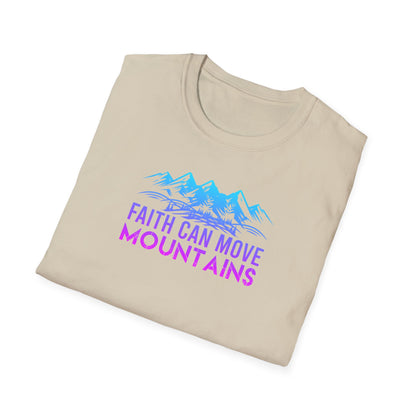 "Faith Can Move Mountains"  Unisex Softstyle T-Shirt