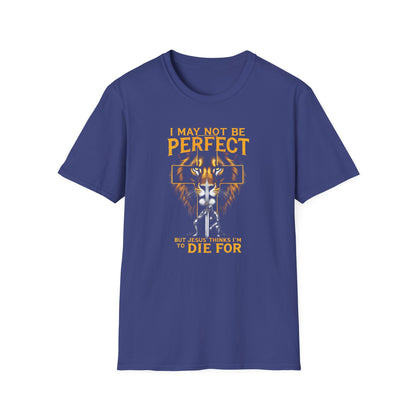 "I May Not Be Perfect, But Jesus Thinks I'm to Die For"