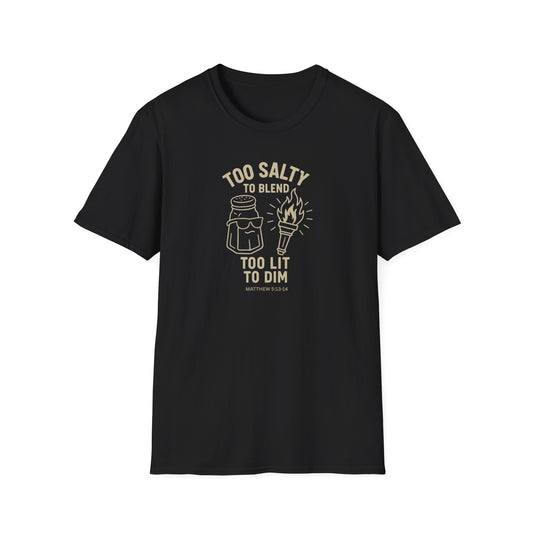 "Too Salty Too Lit" Matthew 5-13-14 T-Shirt