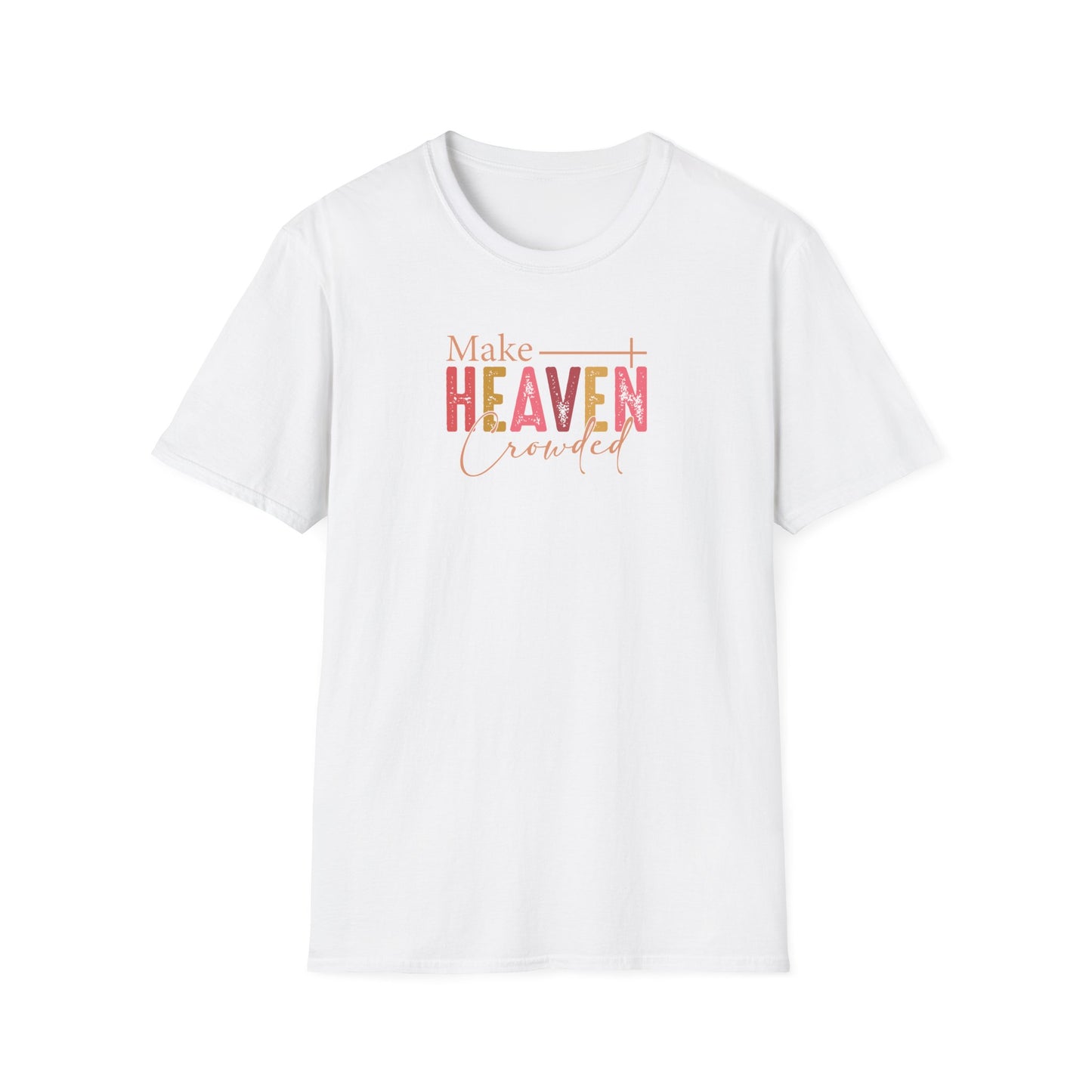 "Make Heaven Crowded" Unisex Softstyle T-Shirt