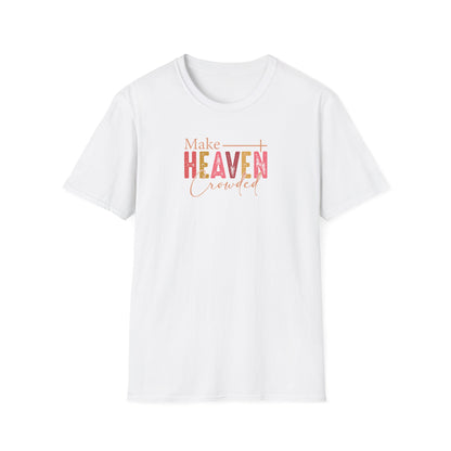 "Make Heaven Crowded" Unisex Softstyle T-Shirt