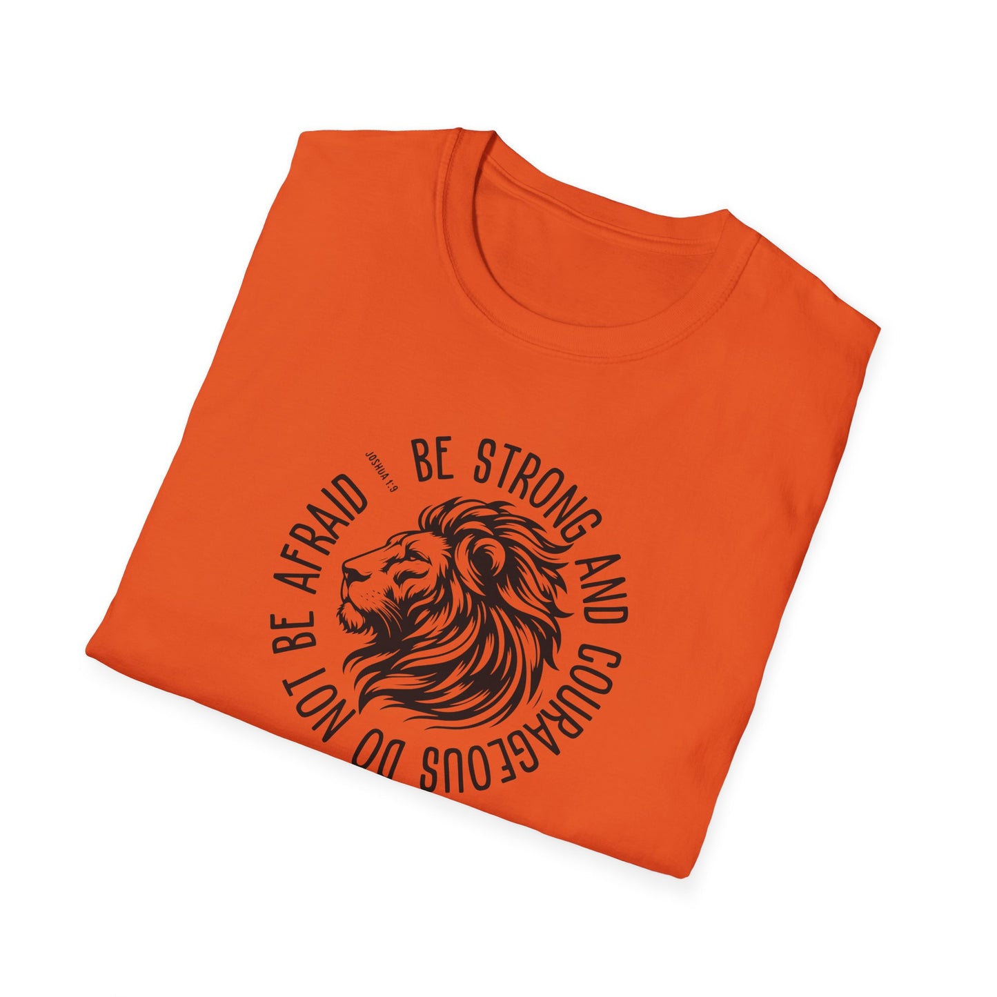 Be Strong and Courageous Lion Unisex Softstyle T-Shirt