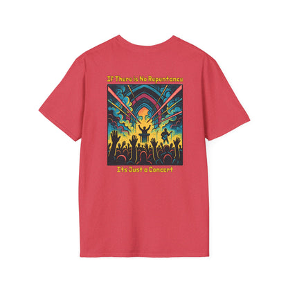 If There is No Repentance it's Just a Concert Unisex Softstyle T-Shirt