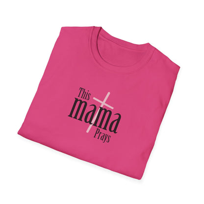 "This Mama Prays" Unisex Softstyle T-Shirt