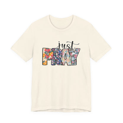 "Just Pray" Floral T-Shirt — Inspirational Faith Tee