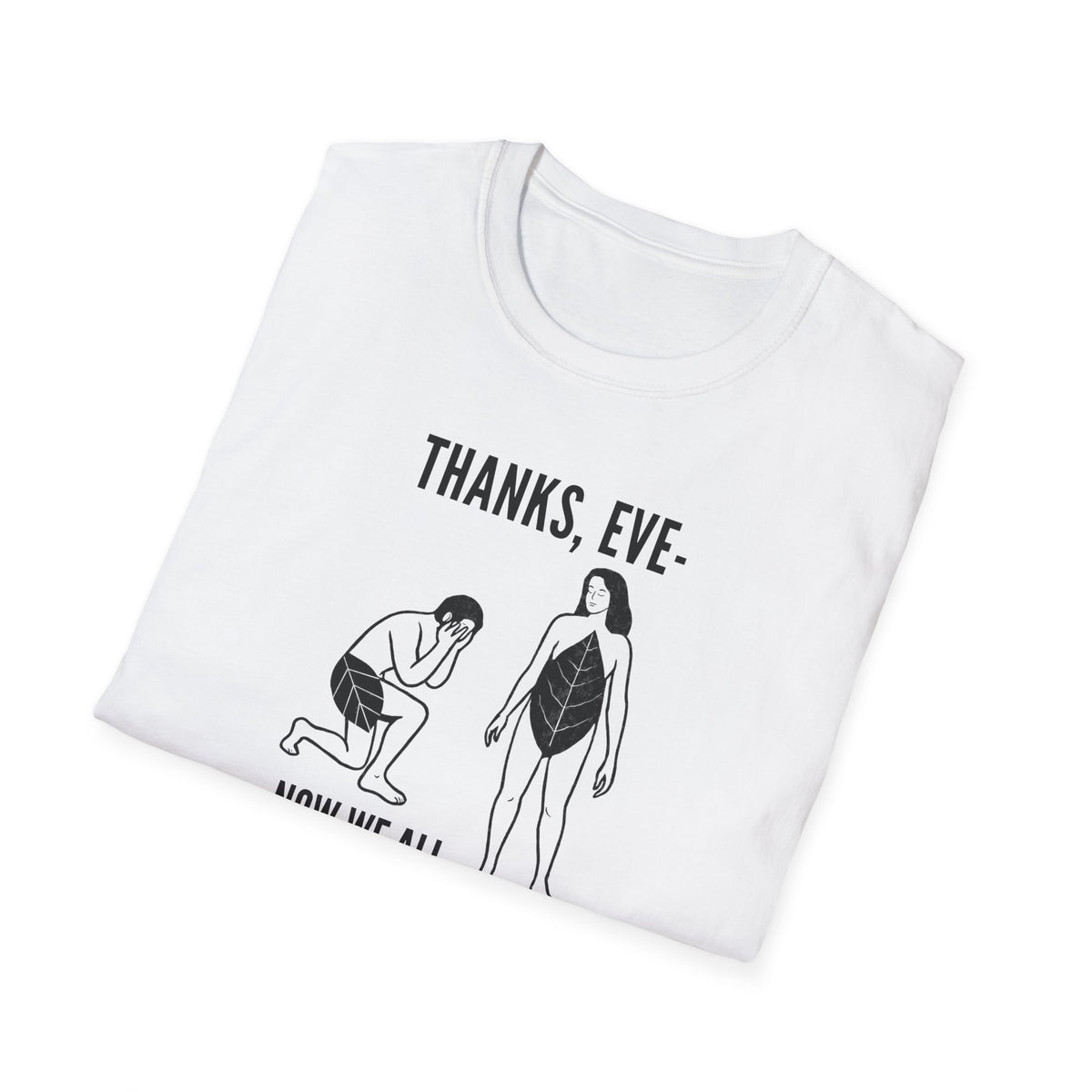 "Thanks Eve" - Funny Biblical Graphic T-Shirt (Now We All Have To Wear Pants)
