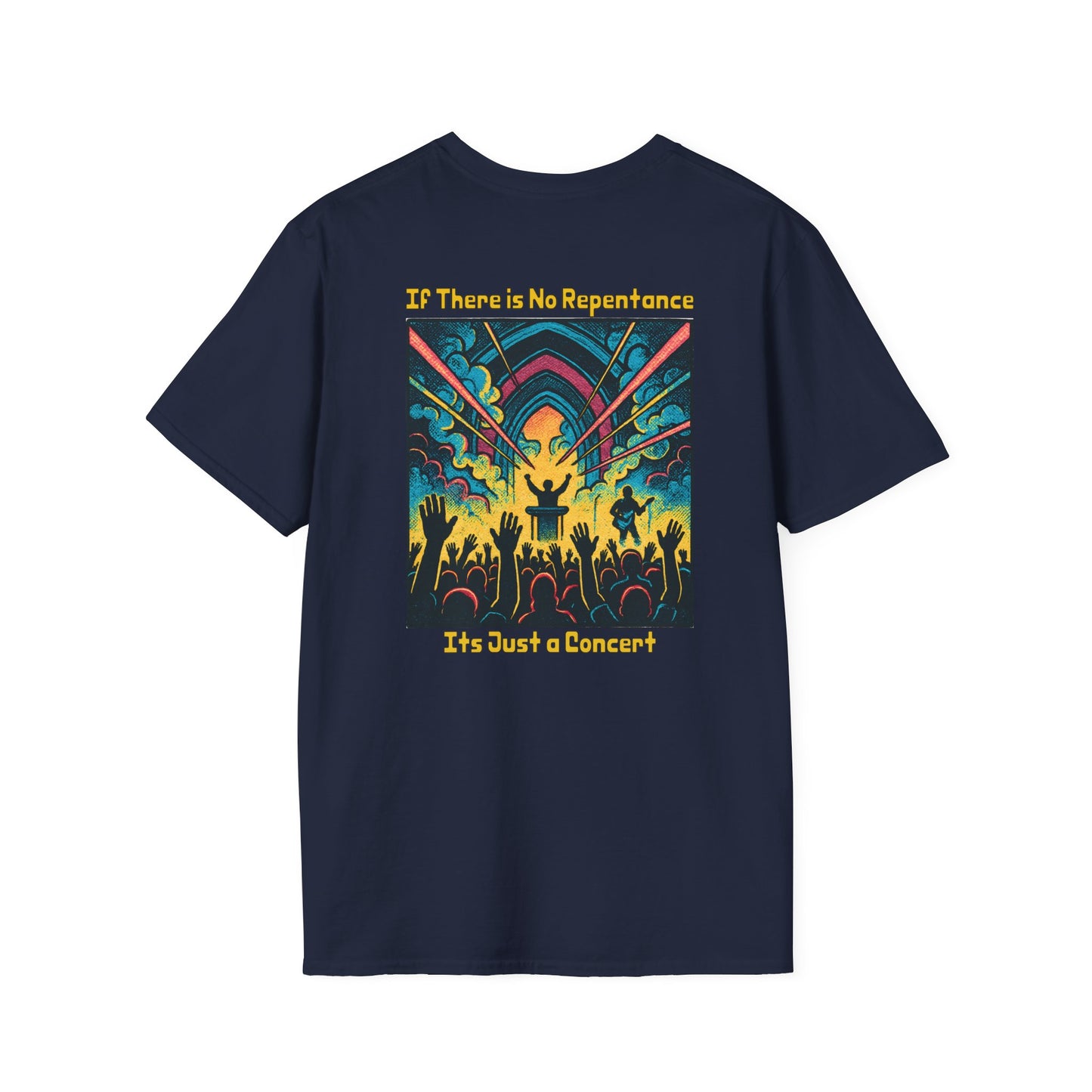 If There is No Repentance it's Just a Concert Unisex Softstyle T-Shirt