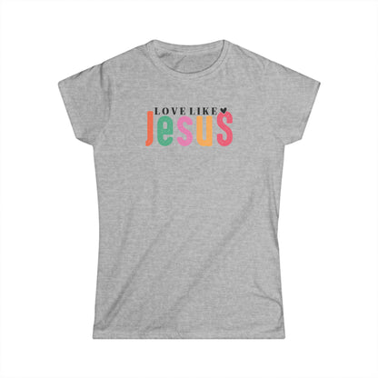 "Love Like Jesus" T-Shirt
