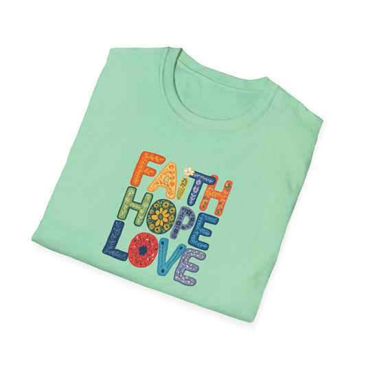 "Faith Hope Love" - Unisex Softstyle T-Shirt - Inspirational Graphic Tee