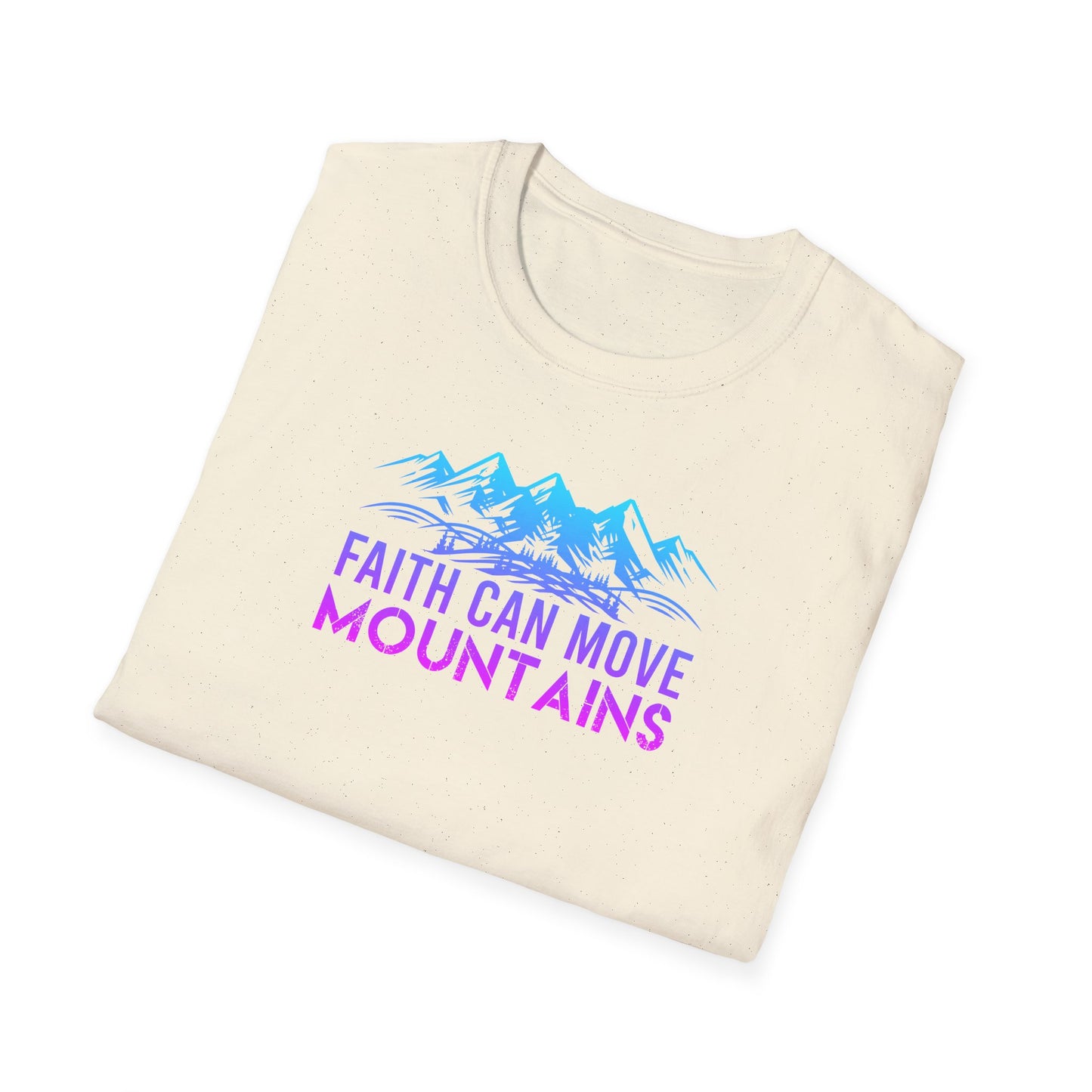 "Faith Can Move Mountains"  Unisex Softstyle T-Shirt
