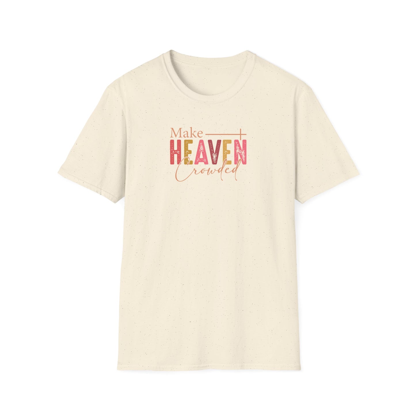 "Make Heaven Crowded" Unisex Softstyle T-Shirt