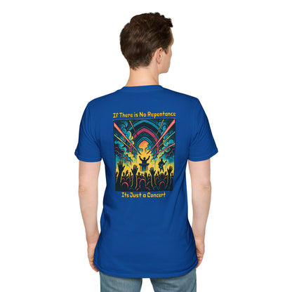 If There is No Repentance it's Just a Concert Unisex Softstyle T-Shirt