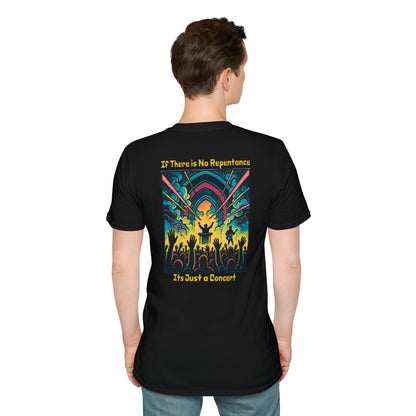 If There is No Repentance it's Just a Concert Unisex Softstyle T-Shirt