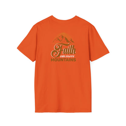 "Faith Can Move Mountains" Back -Unisex Softstyle T-Shirt