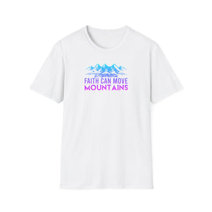 "Faith Can Move Mountains"  Unisex Softstyle T-Shirt
