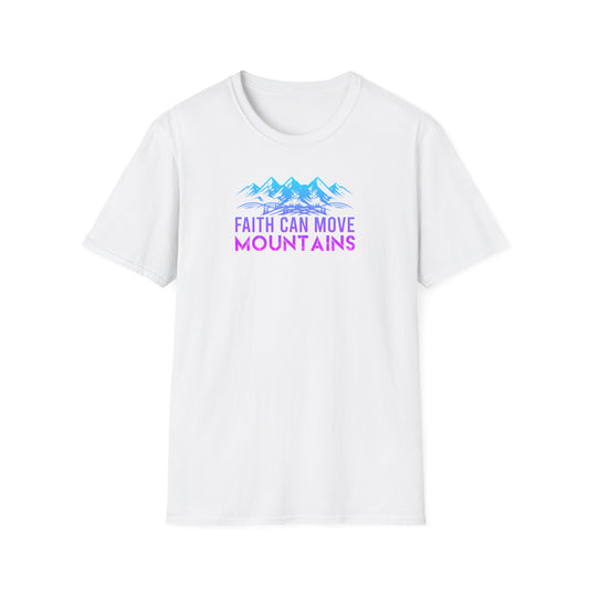 "Faith Can Move Mountains"  Unisex Softstyle T-Shirt