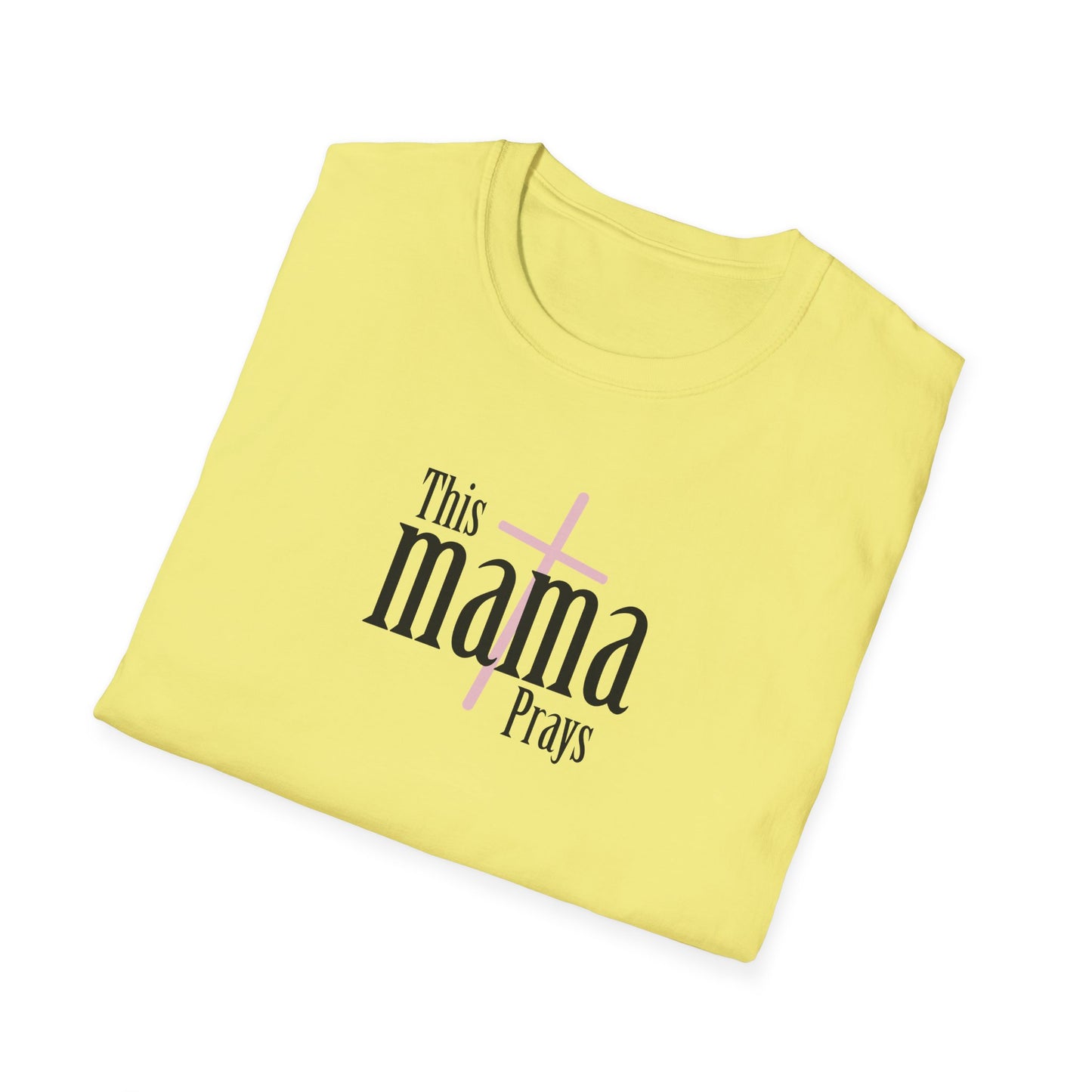 "This Mama Prays" Unisex Softstyle T-Shirt