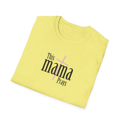 "This Mama Prays" Unisex Softstyle T-Shirt