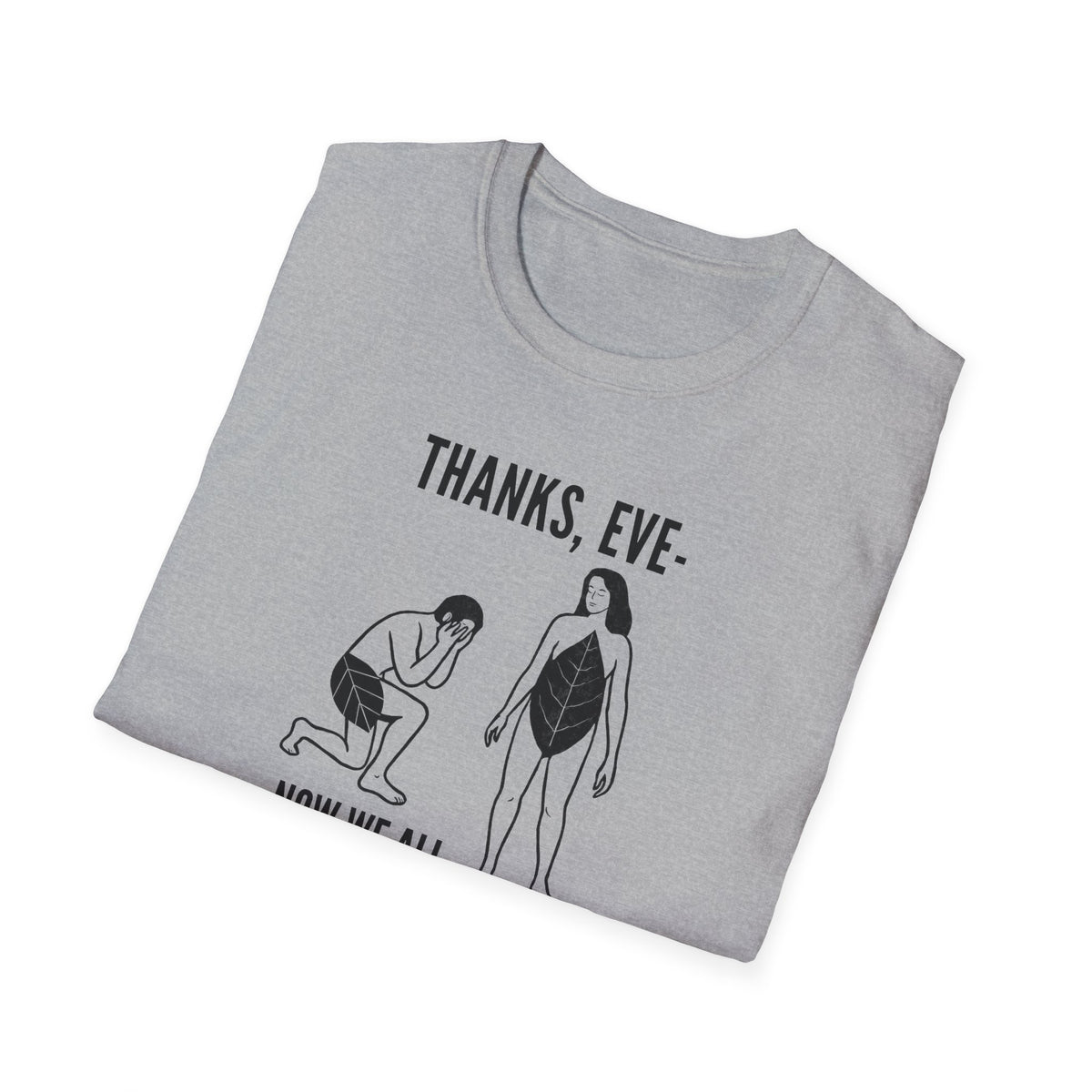 "Thanks Eve" - Funny Biblical Graphic T-Shirt (Now We All Have To Wear Pants)