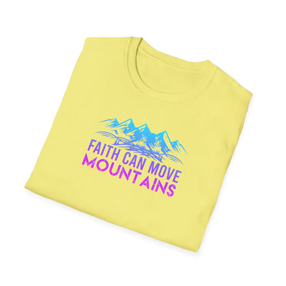 "Faith Can Move Mountains"  Unisex Softstyle T-Shirt