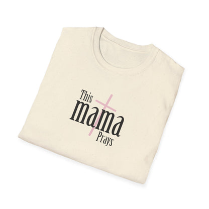 "This Mama Prays" Unisex Softstyle T-Shirt