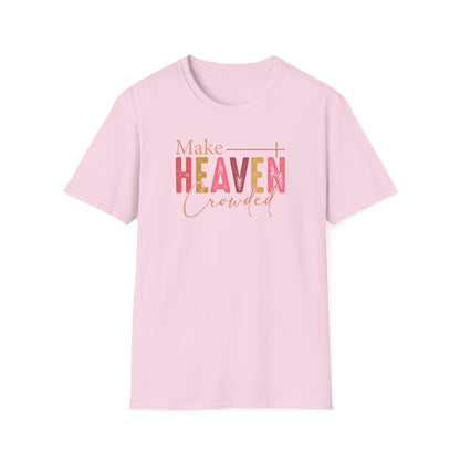 Make Heaven Crowded Christian T-Shirt